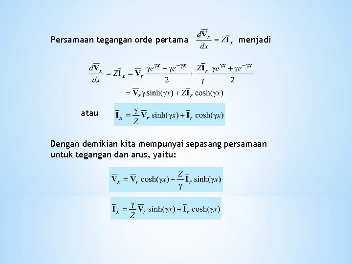 Persamaan tegangan orde pertama menjadi atau Dengan demikian kita mempunyai sepasang persamaan untuk tegangan