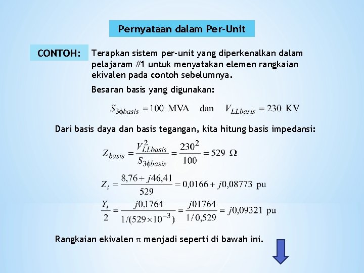 Pernyataan dalam Per-Unit CONTOH: Terapkan sistem per-unit yang diperkenalkan dalam pelajaram #1 untuk menyatakan