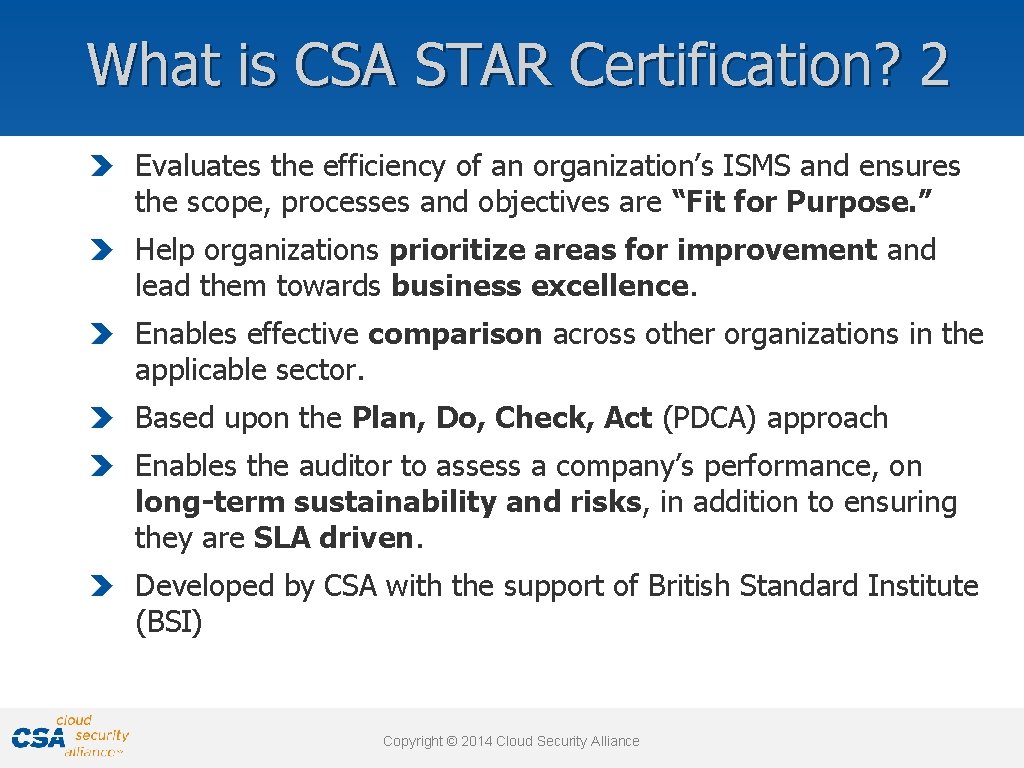 What is CSA STAR Certification? 2 Evaluates the efficiency of an organization’s ISMS and