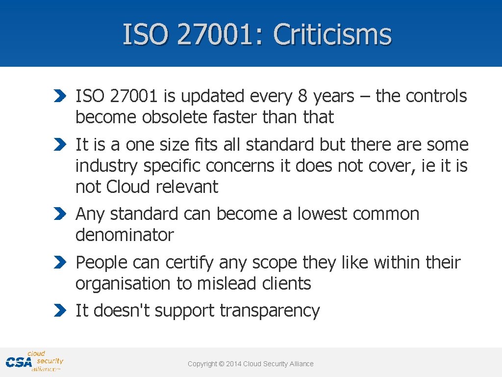 ISO 27001: Criticisms ISO 27001 is updated every 8 years – the controls become