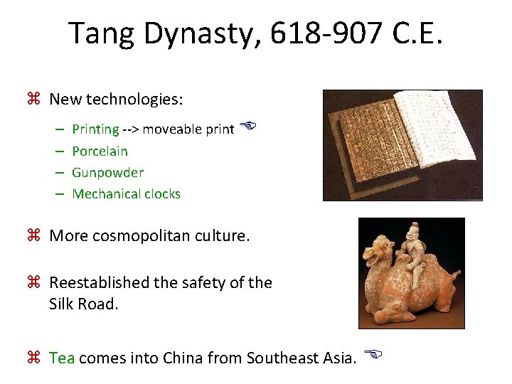 Tang Dynasty, 618 -907 C. E. z New technologies: – – Printing --> moveable