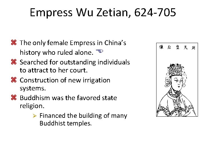 Empress Wu Zetian, 624 -705 z The only female Empress in China’s history who