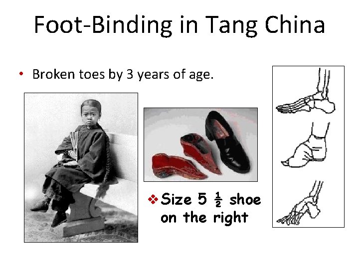 Foot-Binding in Tang China • Broken toes by 3 years of age. v Size