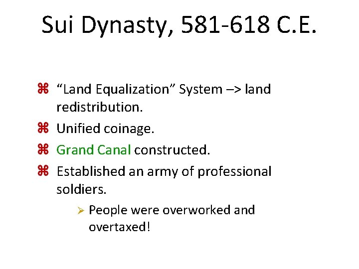 Sui Dynasty, 581 -618 C. E. z “Land Equalization” System –> land redistribution. z