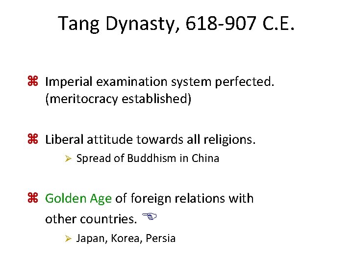 Tang Dynasty, 618 -907 C. E. z Imperial examination system perfected. (meritocracy established) z