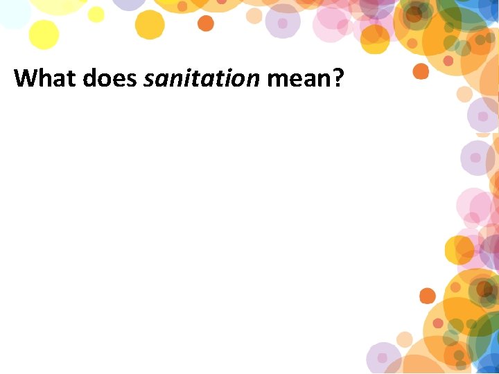 What does sanitation mean? 