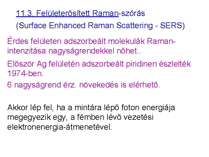 11. 3. Felületerősített Raman-szórás (Surface Enhanced Raman Scattering - SERS) Érdes felületen adszorbeált molekulák