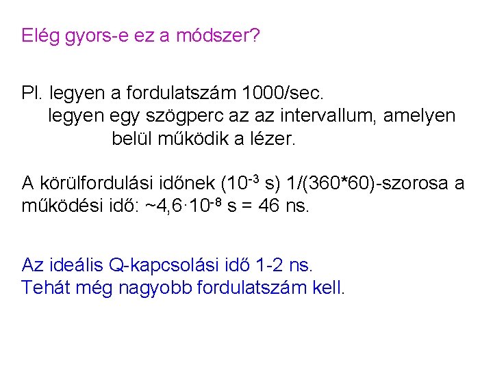 Elég gyors-e ez a módszer? Pl. legyen a fordulatszám 1000/sec. legyen egy szögperc az