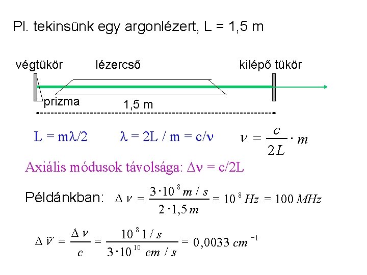 Pl. tekinsünk egy argonlézert, L = 1, 5 m végtükör prizma lézercső kilépő tükör Pl. tekinsünk egy argonlézert, L = 1, 5 m végtükör prizma lézercső kilépő tükör