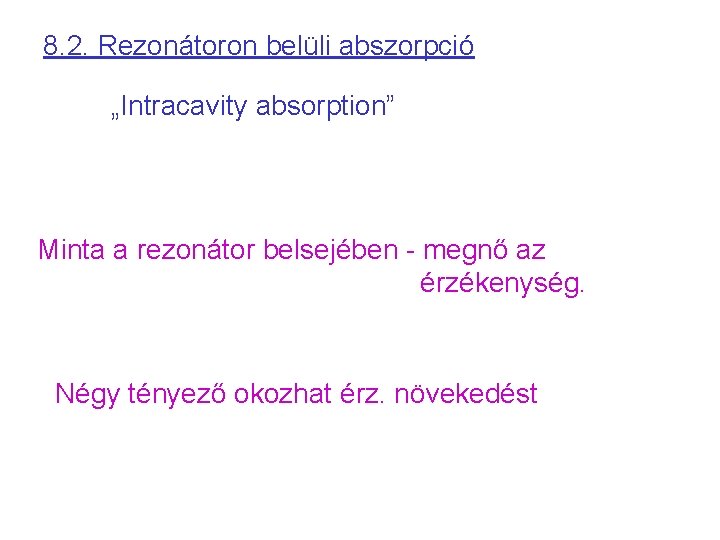 8. 2. Rezonátoron belüli abszorpció „Intracavity absorption” Minta a rezonátor belsejében - megnő az