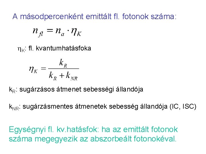 A másodpercenként emittált fl. fotonok száma: K: fl. kvantumhatásfoka k. R: sugárzásos átmenet sebességi