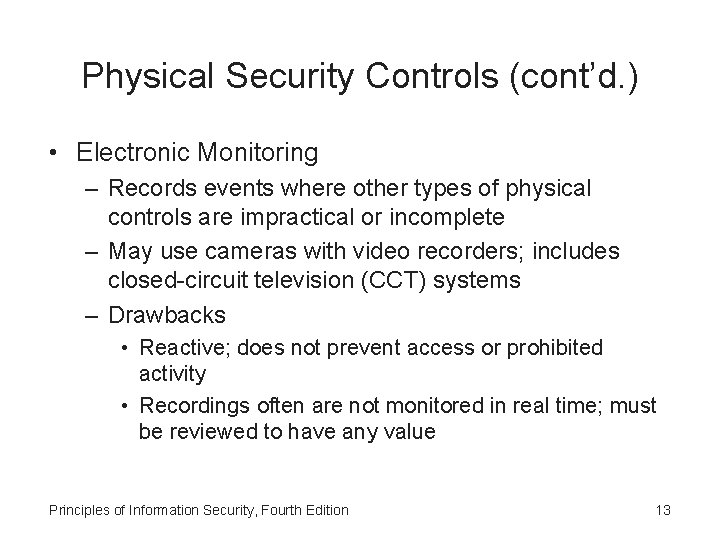 Physical Security Controls (cont’d. ) • Electronic Monitoring – Records events where other types