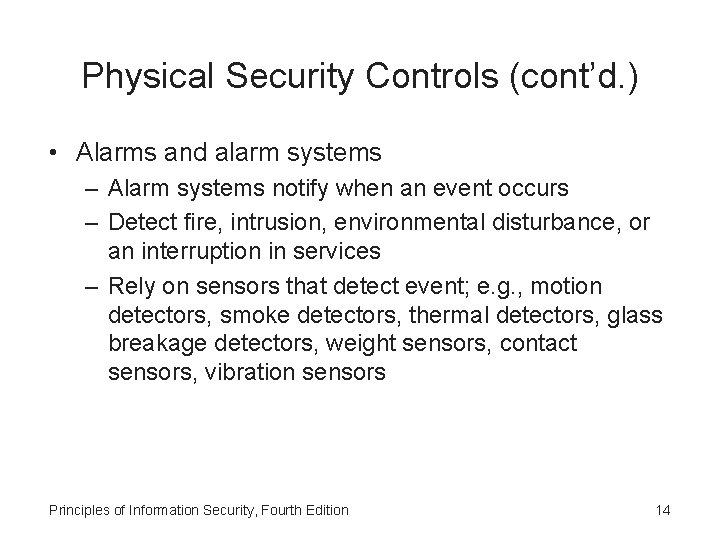 Physical Security Controls (cont’d. ) • Alarms and alarm systems – Alarm systems notify