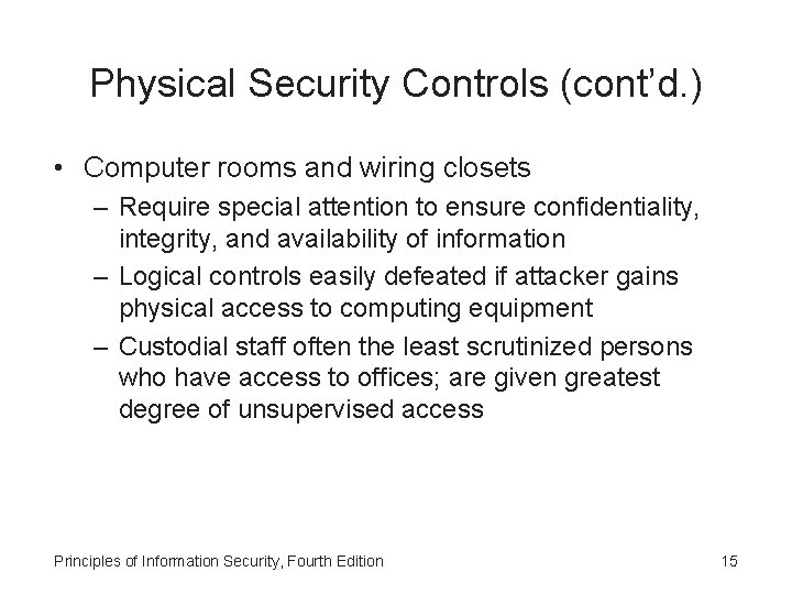 Physical Security Controls (cont’d. ) • Computer rooms and wiring closets – Require special