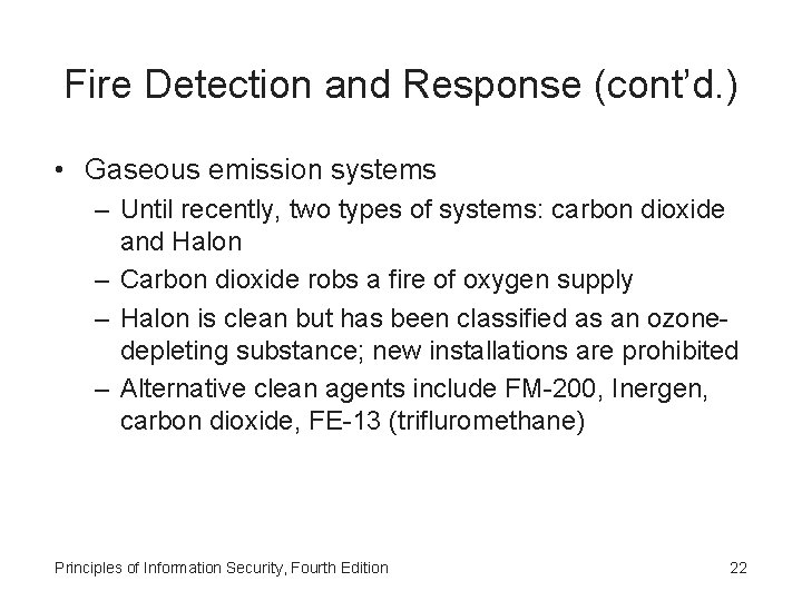 Fire Detection and Response (cont’d. ) • Gaseous emission systems – Until recently, two