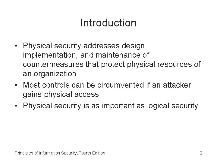 Introduction • Physical security addresses design, implementation, and maintenance of countermeasures that protect physical