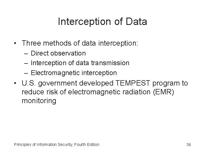 Interception of Data • Three methods of data interception: – Direct observation – Interception