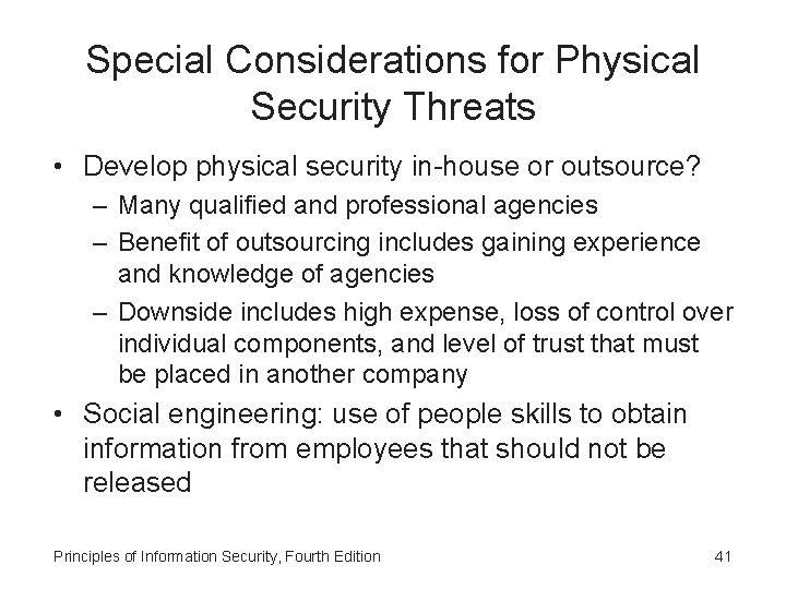 Special Considerations for Physical Security Threats • Develop physical security in-house or outsource? –