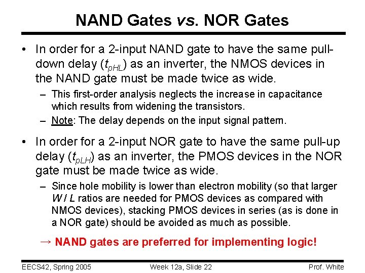 NAND Gates vs. NOR Gates • In order for a 2 -input NAND gate