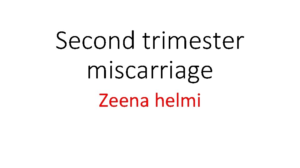 Second trimester miscarriage Zeena helmi 