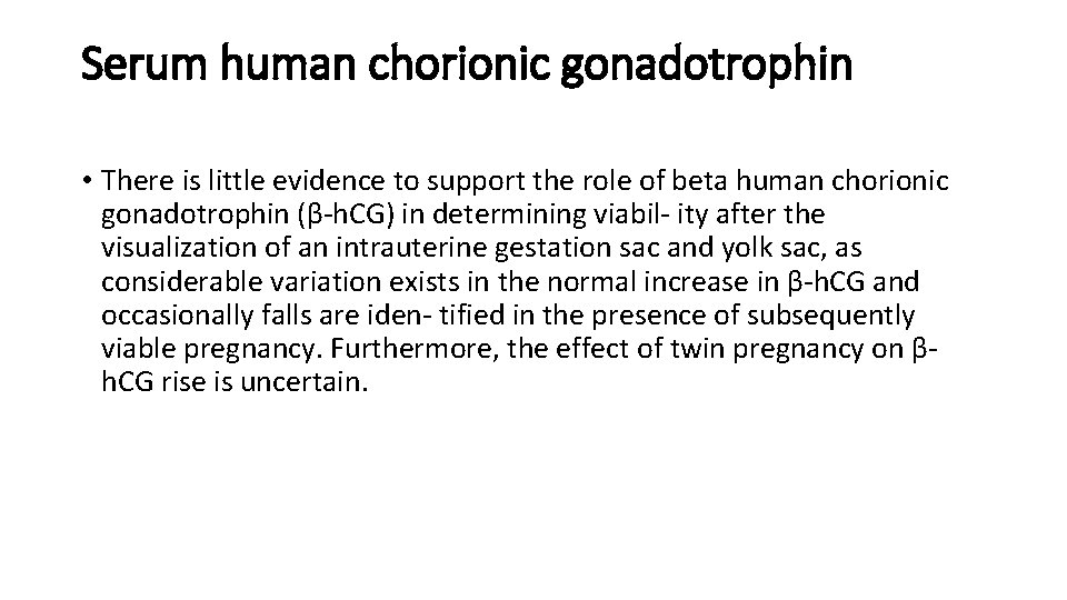 Serum human chorionic gonadotrophin • There is little evidence to support the role of