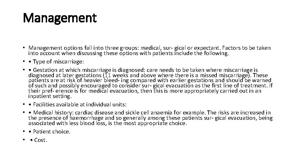 Management • Management options fall into three groups: medical, sur- gical or expectant. Factors