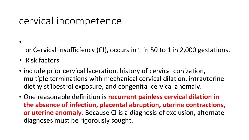 cervical incompetence • or Cervical insufficiency (CI), occurs in 1 in 50 to 1