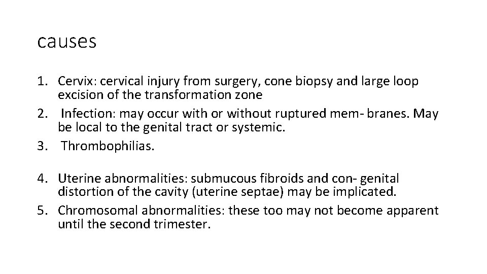 causes 1. Cervix: cervical injury from surgery, cone biopsy and large loop excision of