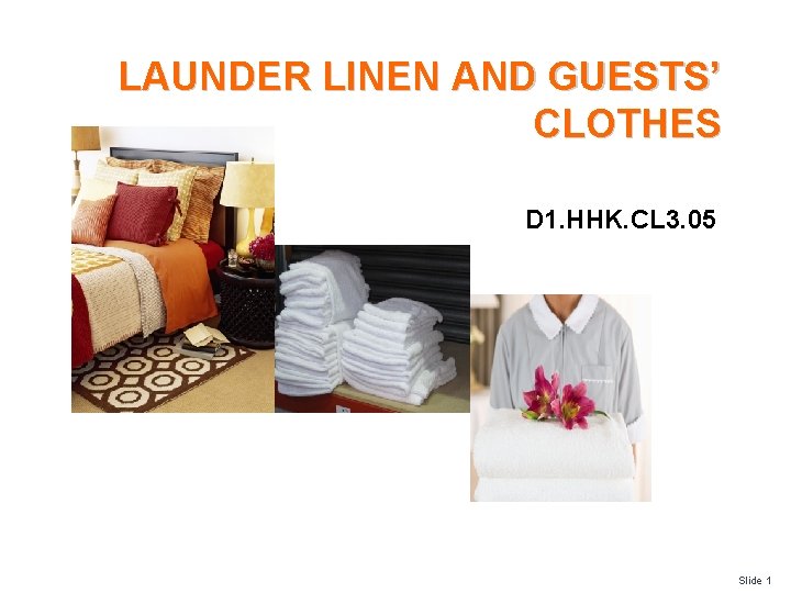 LAUNDER LINEN AND GUESTS’ CLOTHES D 1. HHK. CL 3. 05 Slide 1 