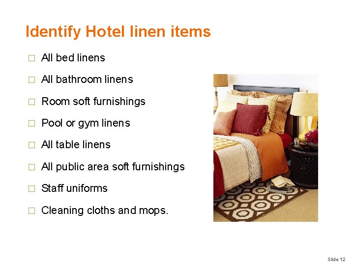 Identify Hotel linen items � All bed linens � All bathroom linens � Room