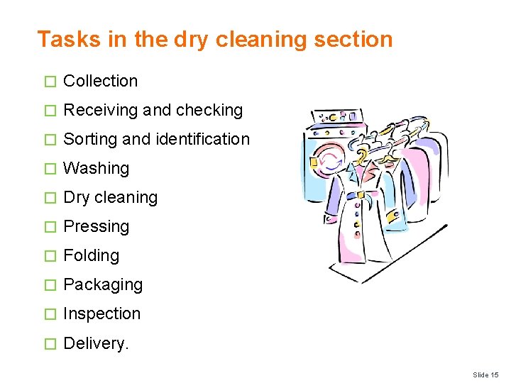 Tasks in the dry cleaning section � Collection � Receiving and checking � Sorting