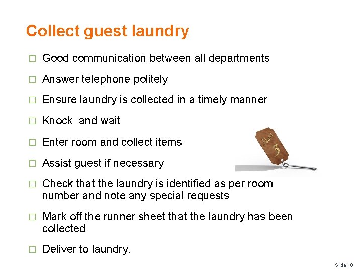 Collect guest laundry � Good communication between all departments � Answer telephone politely �