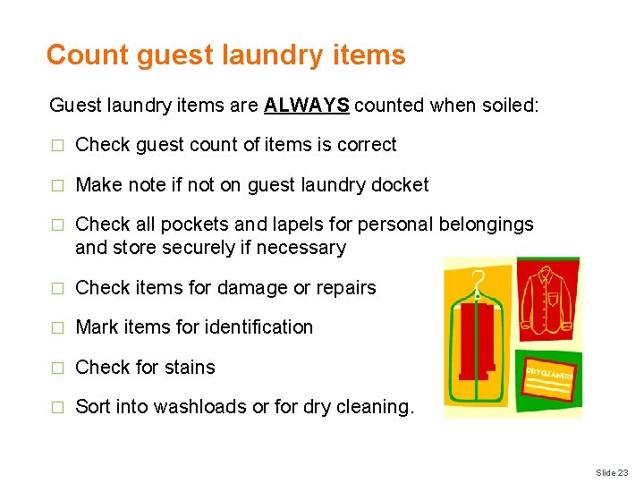 Count guest laundry items Guest laundry items are ALWAYS counted when soiled: � Check