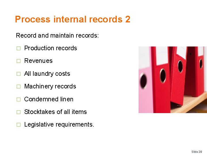 Process internal records 2 Record and maintain records: � Production records � Revenues �