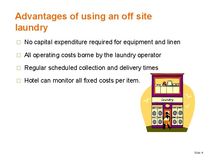 Advantages of using an off site laundry � No capital expenditure required for equipment