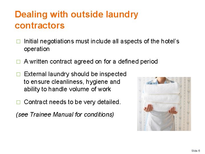 Dealing with outside laundry contractors � Initial negotiations must include all aspects of the