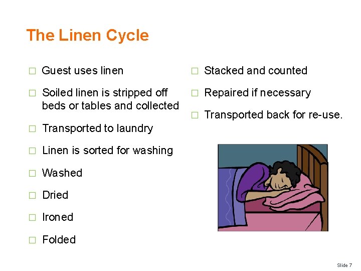 The Linen Cycle � Guest uses linen � Stacked and counted Soiled linen is