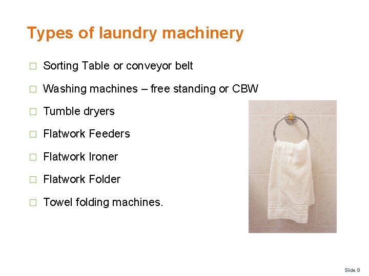 Types of laundry machinery � Sorting Table or conveyor belt � Washing machines –