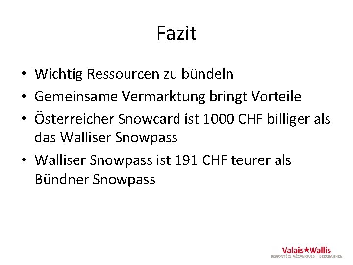 Fazit • Wichtig Ressourcen zu bündeln • Gemeinsame Vermarktung bringt Vorteile • Österreicher Snowcard