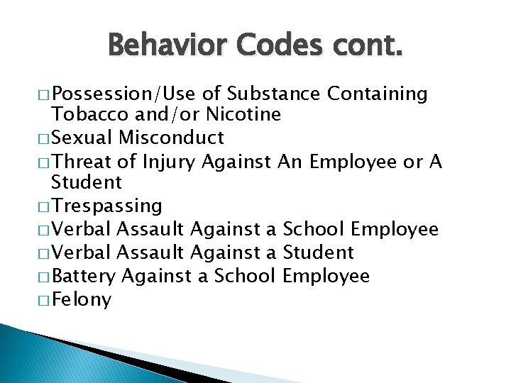 Behavior Codes cont. � Possession/Use of Substance Containing Tobacco and/or Nicotine � Sexual Misconduct