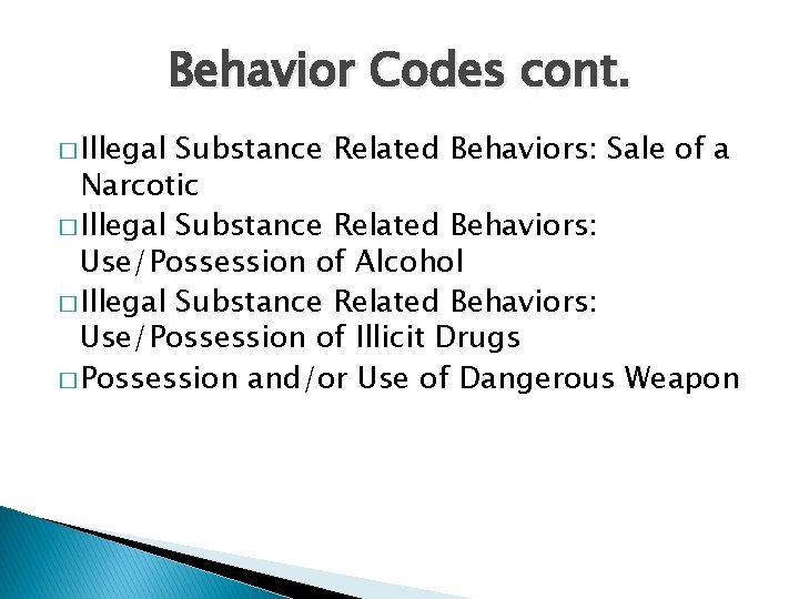 Behavior Codes cont. � Illegal Substance Related Behaviors: Sale of a Narcotic � Illegal