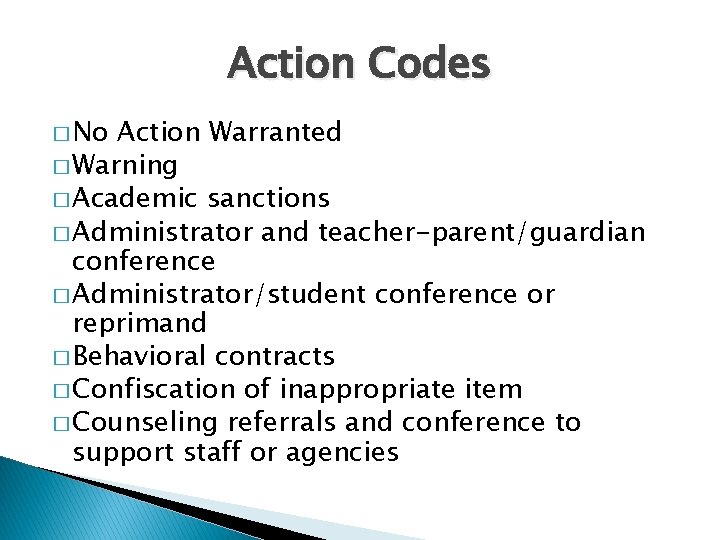 Action Codes � No Action Warranted � Warning � Academic sanctions � Administrator and