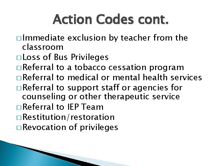 Action Codes cont. � Immediate exclusion by teacher from the classroom � Loss of