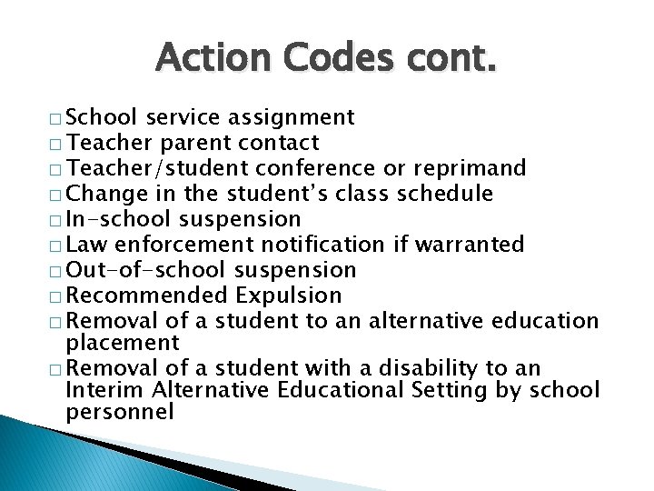 Action Codes cont. � School service assignment � Teacher parent contact � Teacher/student conference