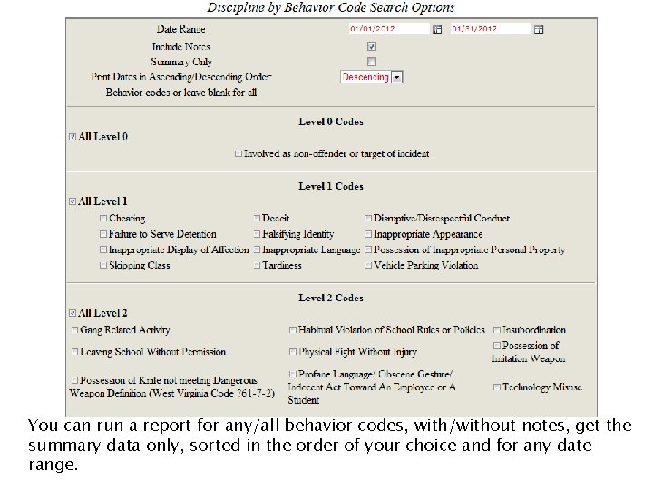 You can run a report for any/all behavior codes, with/without notes, get the summary