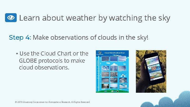 Learn about weather by watching the sky Step 4: Make observations of clouds in