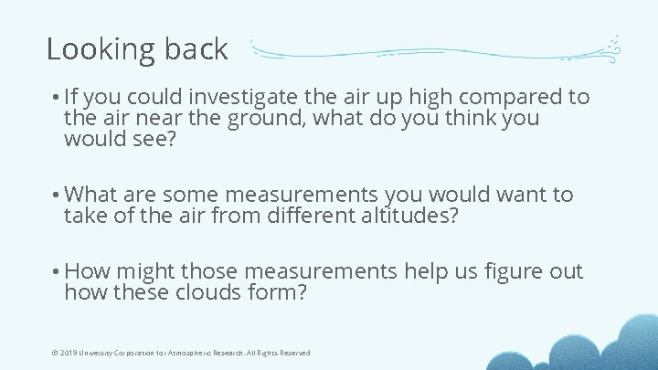 Looking back • If you could investigate the air up high compared to the