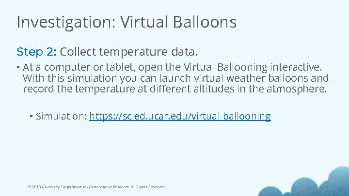 Investigation: Virtual Balloons Step 2: Collect temperature data. • At a computer or tablet,