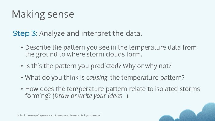 Making sense Step 3: Analyze and interpret the data. • Describe the pattern you