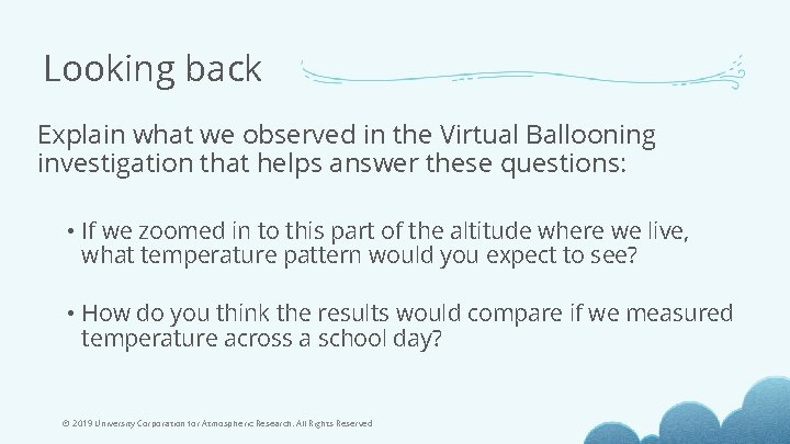 Looking back Explain what we observed in the Virtual Ballooning investigation that helps answer